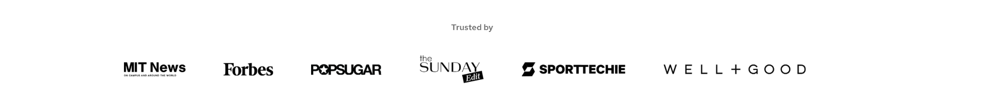 Trusted by MIT News, Forbes, POPSUGAR, The Sunday Edit, SportTechie, Well+Good